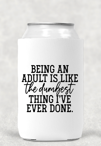 Being An Adult Koozie