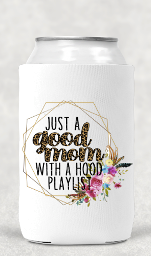 Just A Good Mom Koozie