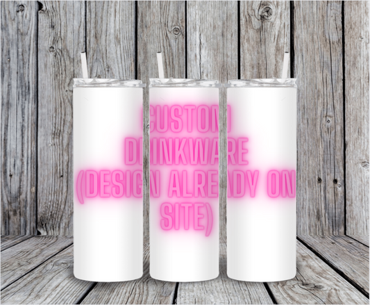 Custom (Design Already On Site) Drinkware