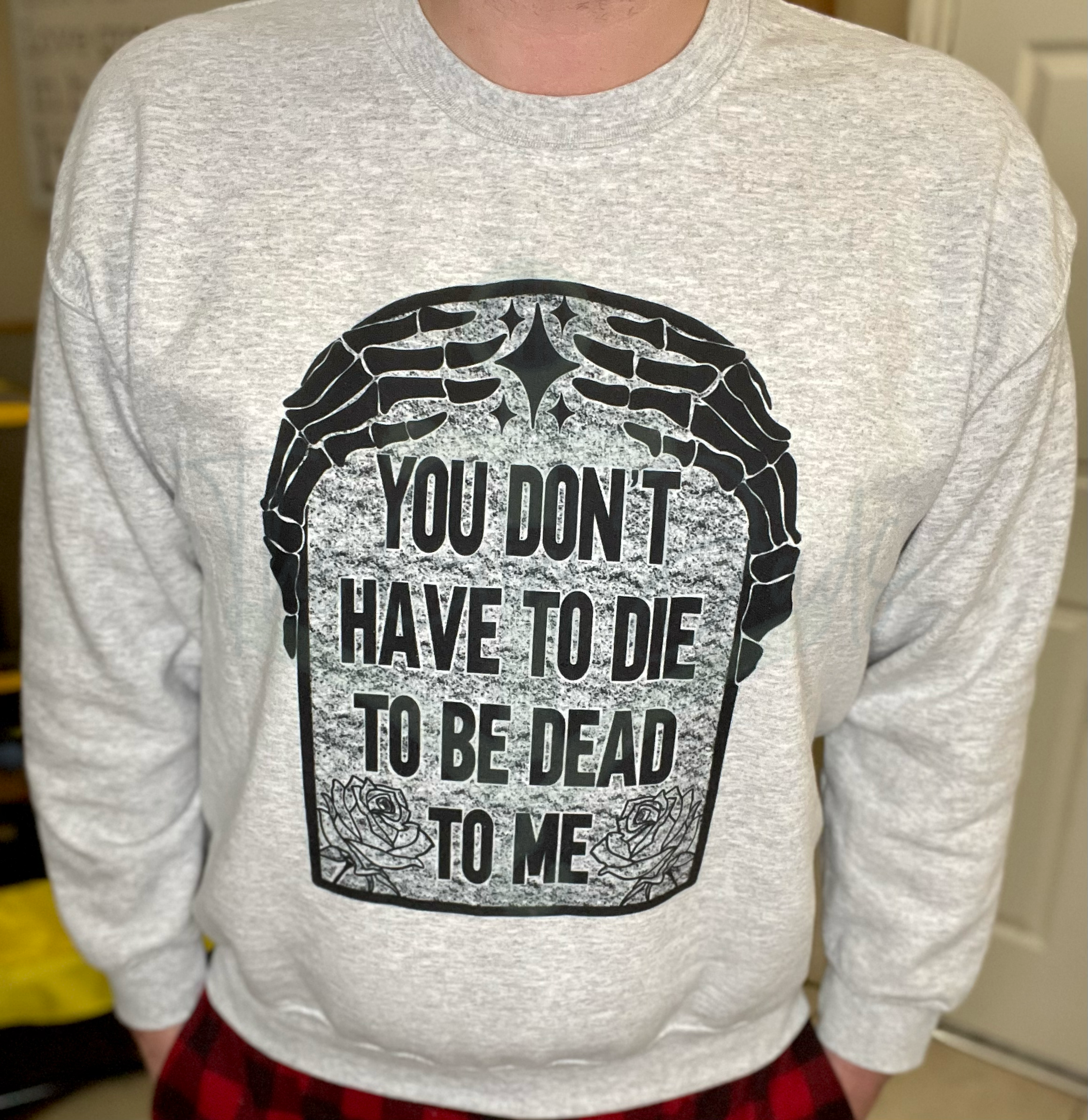 You Don’t Have To Die To Be Dead To Me Top Design
