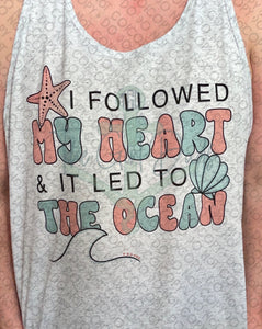 I Followed My Heart & It Led Me To The Ocean Top Design