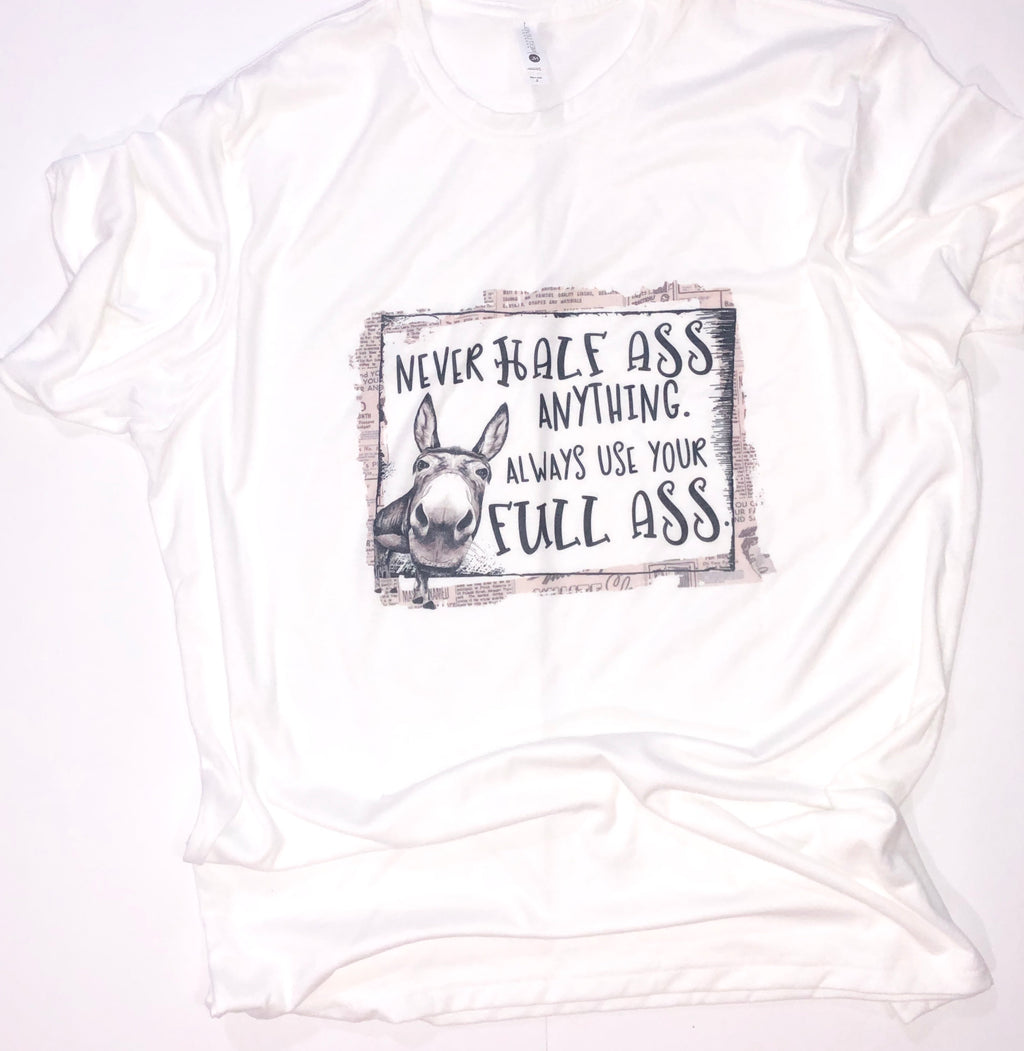 Use Your Full A** Tee