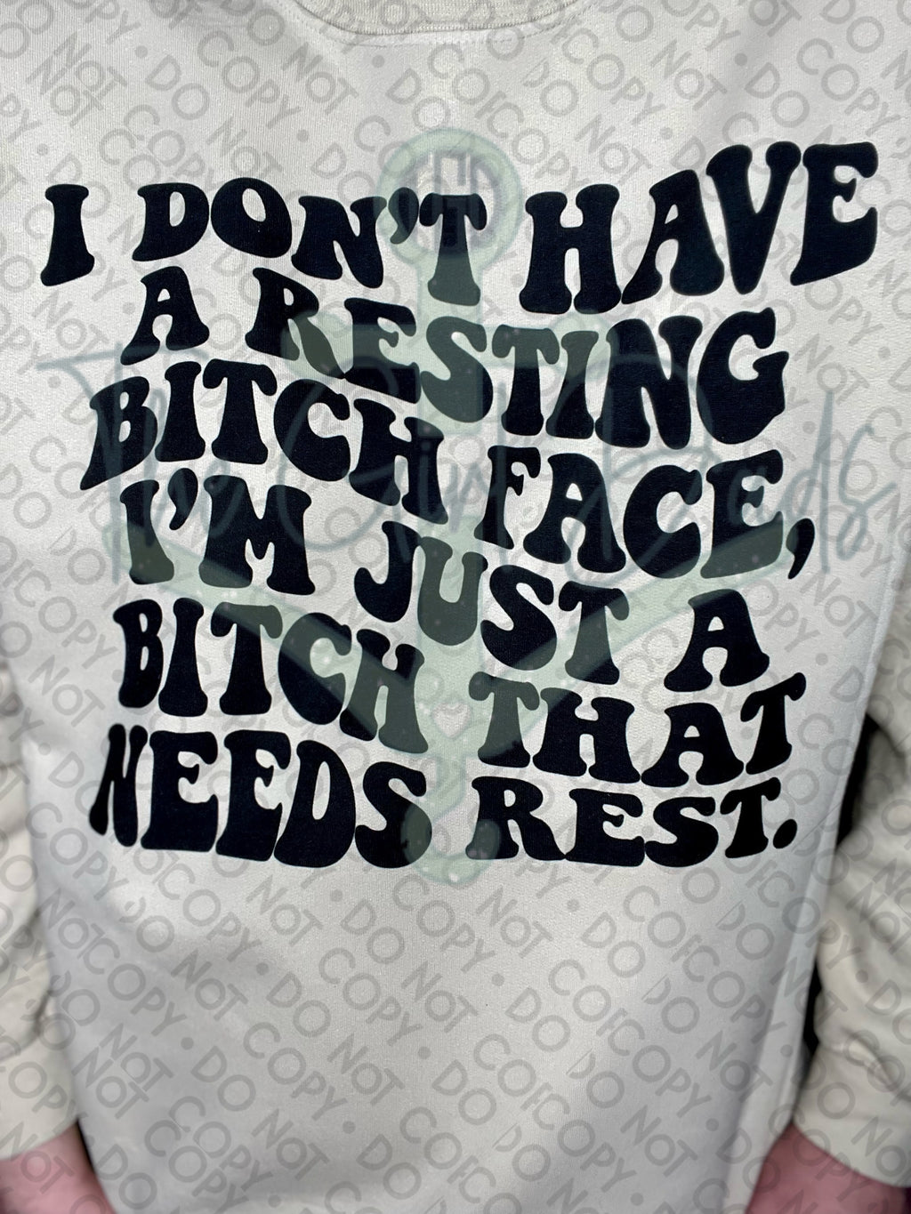I Don't Have A Resting Bitch Face I'm Just A Bitch That Needs Rest Top Design